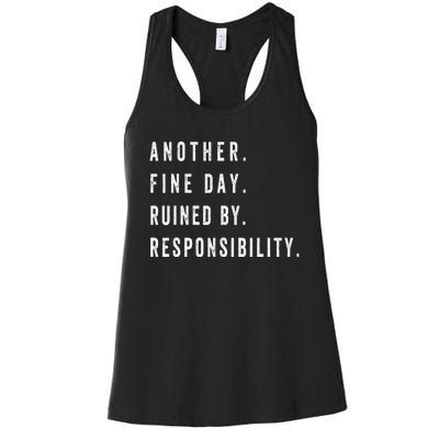 Another Fine Day Ruined By Responsibility Funny Women's Racerback Tank