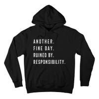 Another Fine Day Ruined By Responsibility Funny Tall Hoodie