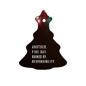 Another Fine Day Ruined By Responsibility Funny Ceramic Tree Ornament