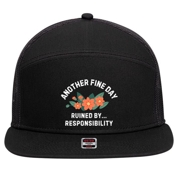 Another Fine Day Ruined By Responsibility 7 Panel Mesh Trucker Snapback Hat
