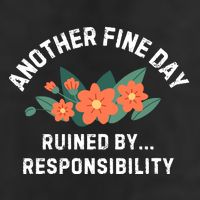 Another Fine Day Ruined By Responsibility 7 Panel Mesh Trucker Snapback Hat