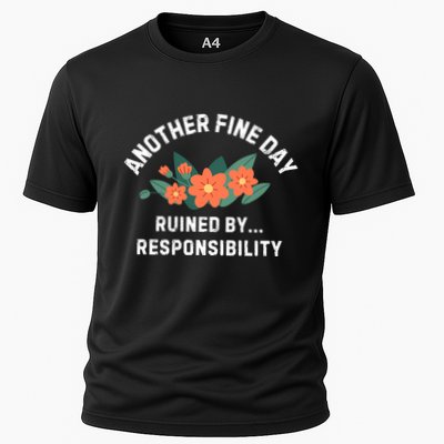 Another Fine Day Ruined By Responsibility Performance Shirt