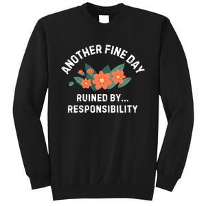 Another Fine Day Ruined By Responsibility Sweatshirt