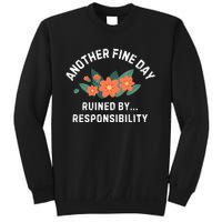 Another Fine Day Ruined By Responsibility Sweatshirt