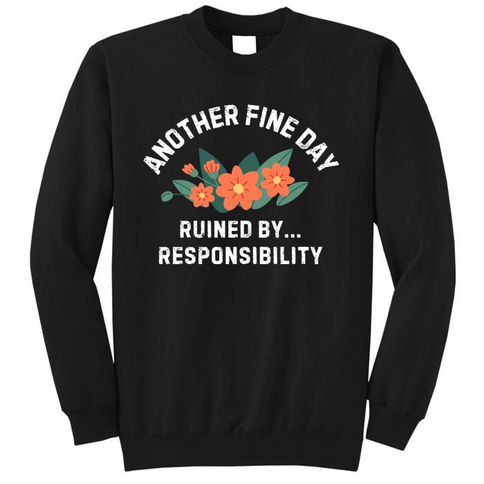 Another Fine Day Ruined By Responsibility Sweatshirt