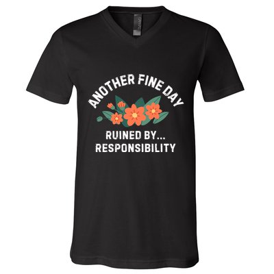 Another Fine Day Ruined By Responsibility V-Neck T-Shirt
