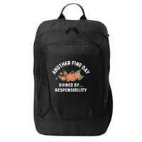 Another Fine Day Ruined By Responsibility City Backpack