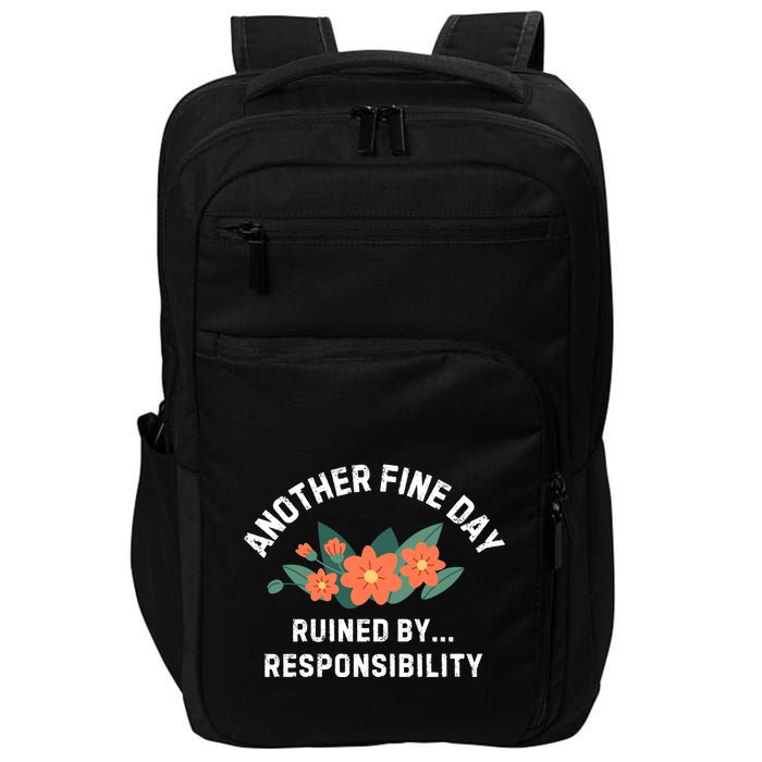 Another Fine Day Ruined By Responsibility Impact Tech Backpack