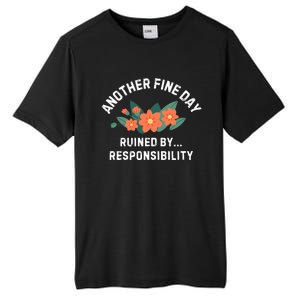 Another Fine Day Ruined By Responsibility Tall Fusion ChromaSoft Performance T-Shirt