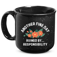 Another Fine Day Ruined By Responsibility 15oz Campfire Ceramic Mug