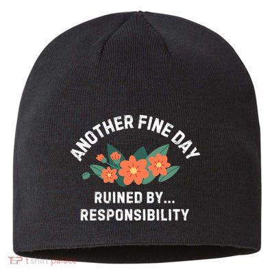 Another Fine Day Ruined By Responsibility Sustainable Beanie