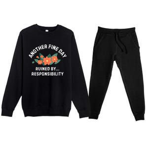 Another Fine Day Ruined By Responsibility Premium Crewneck Sweatsuit Set