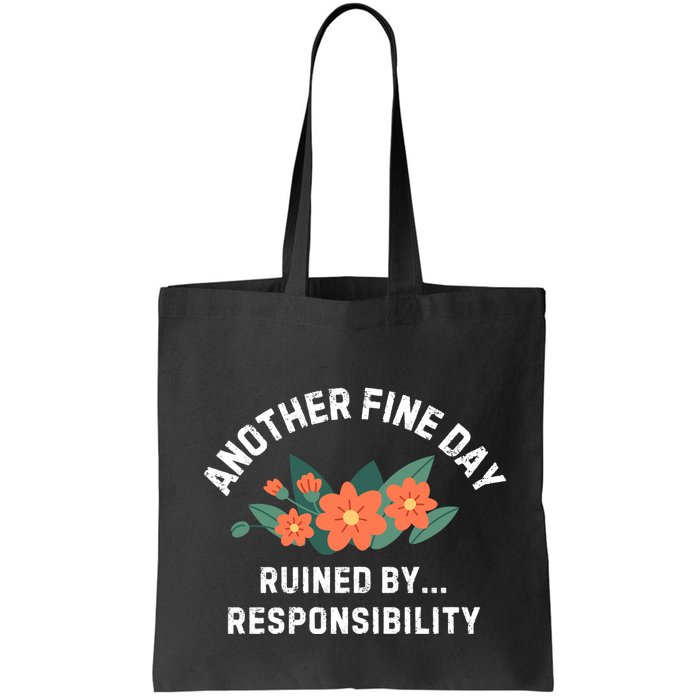 Another Fine Day Ruined By Responsibility Bag