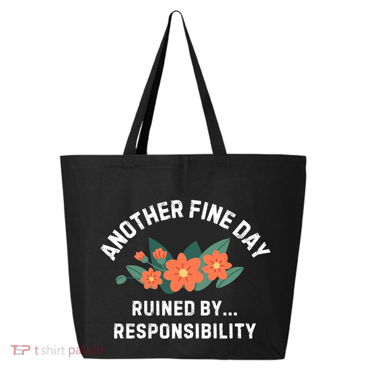 Another Fine Day Ruined By Responsibility 25L Jumbo Tote