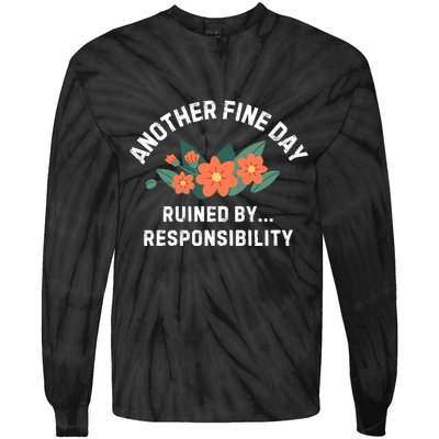 Another Fine Day Ruined By Responsibility Tie-Dye Long Sleeve Shirt