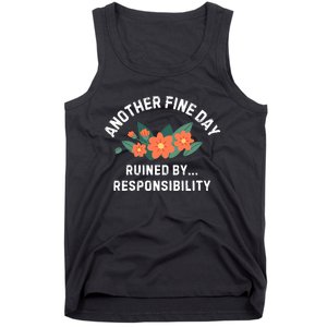 Another Fine Day Ruined By Responsibility Tank Top