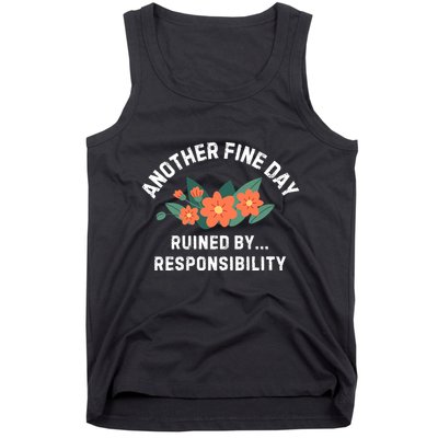 Another Fine Day Ruined By Responsibility Tank Top