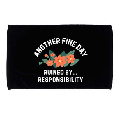 Another Fine Day Ruined By Responsibility Microfiber Hand Towel