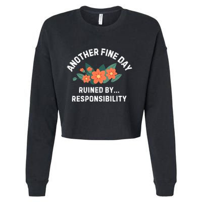 Another Fine Day Ruined By Responsibility Cropped Pullover Crew