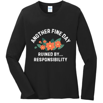 Another Fine Day Ruined By Responsibility Ladies Long Sleeve Shirt