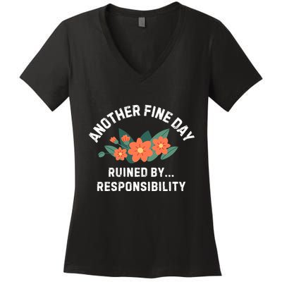 Another Fine Day Ruined By Responsibility Women's V-Neck T-Shirt