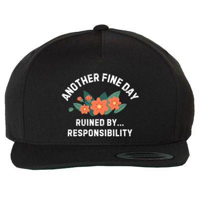 Another Fine Day Ruined By Responsibility Wool Snapback Cap