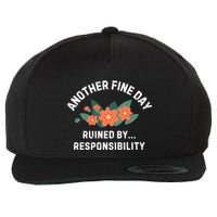 Another Fine Day Ruined By Responsibility Wool Snapback Cap