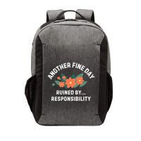 Another Fine Day Ruined By Responsibility Vector Backpack