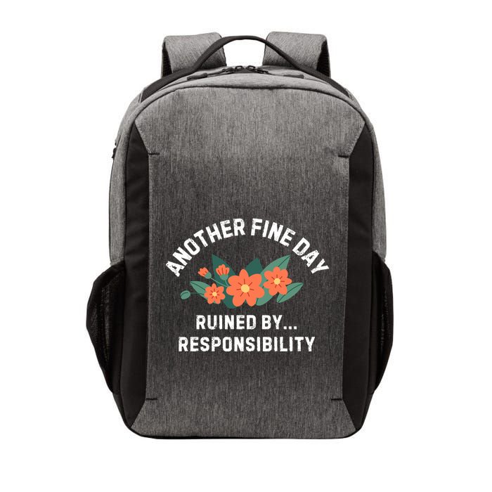 Another Fine Day Ruined By Responsibility Vector Backpack