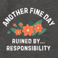 Another Fine Day Ruined By Responsibility Vector Backpack