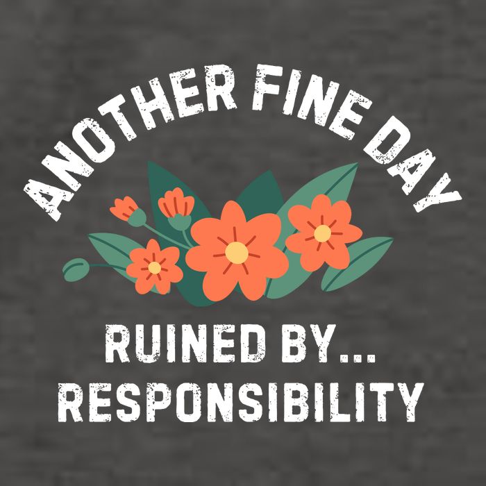 Another Fine Day Ruined By Responsibility Vector Backpack