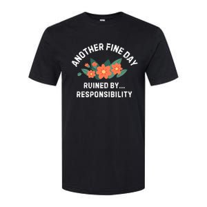 Another Fine Day Ruined By Responsibility Softstyle CVC T-Shirt