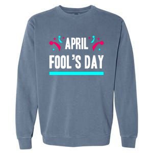 April Fool's Day Funny April Fool Garment-Dyed Sweatshirt