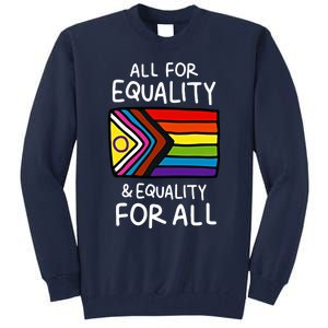 All For Equality And Equality For All Equality Apparel Rainbow Pride LGBT LGBTQ Tall Sweatshirt