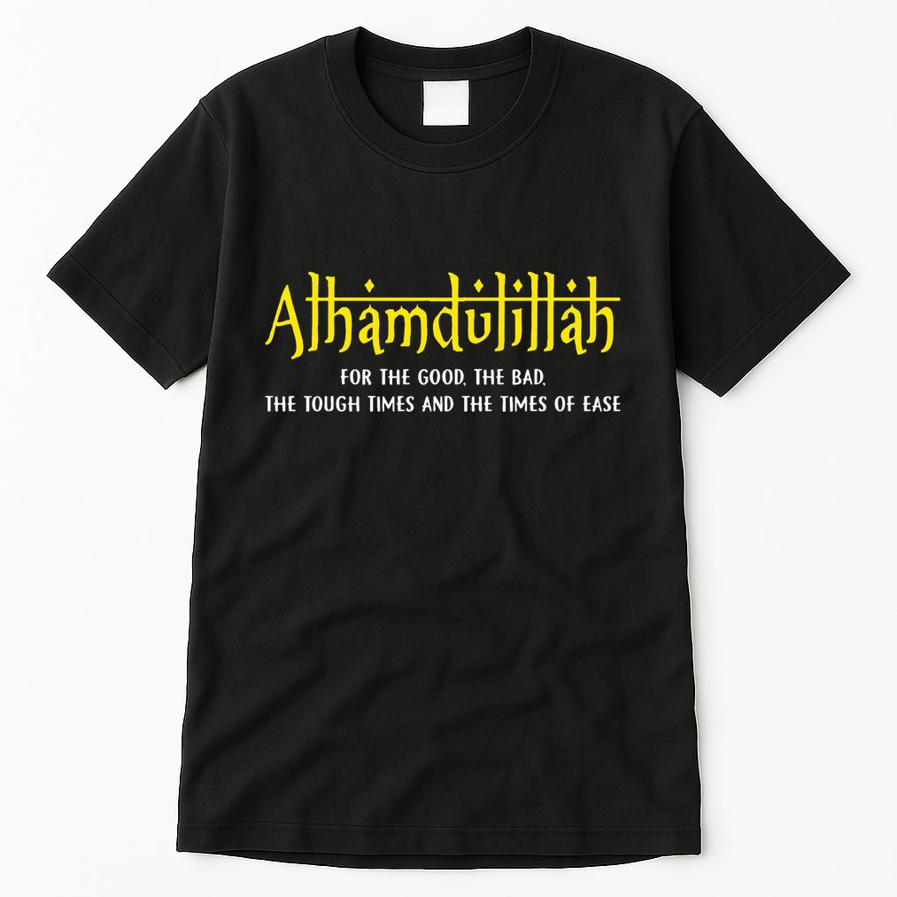 Alhamdulillah For Everything Islamic Gift For Muslim Tall T-Shirt