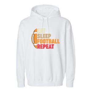 American Football Eat Sleep Football Repeat Garment-Dyed Fleece Hoodie