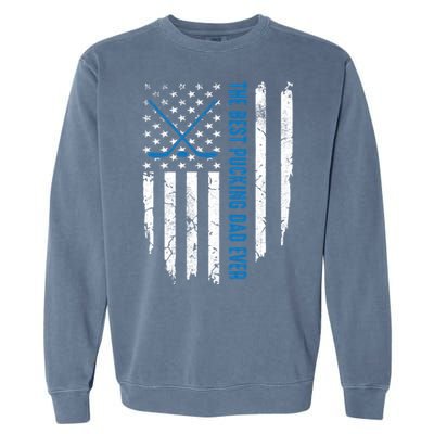 American Flag Funny The Best Pucking Dad Ever Ice Hockey Cute Gift Garment-Dyed Sweatshirt