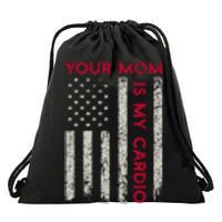 American Flag Funny Saying Your Mom Is My Cardio Drawstring Bag