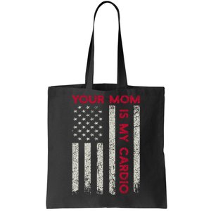 American Flag Funny Saying Your Mom Is My Cardio Tote Bag