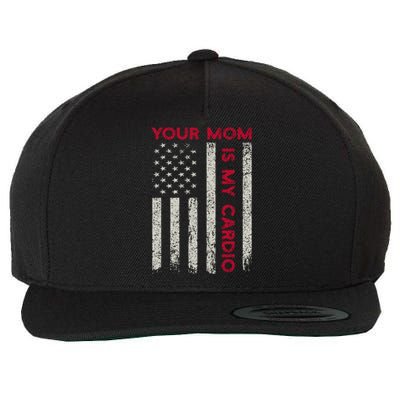 American Flag Funny Saying Your Mom Is My Cardio Wool Snapback Cap