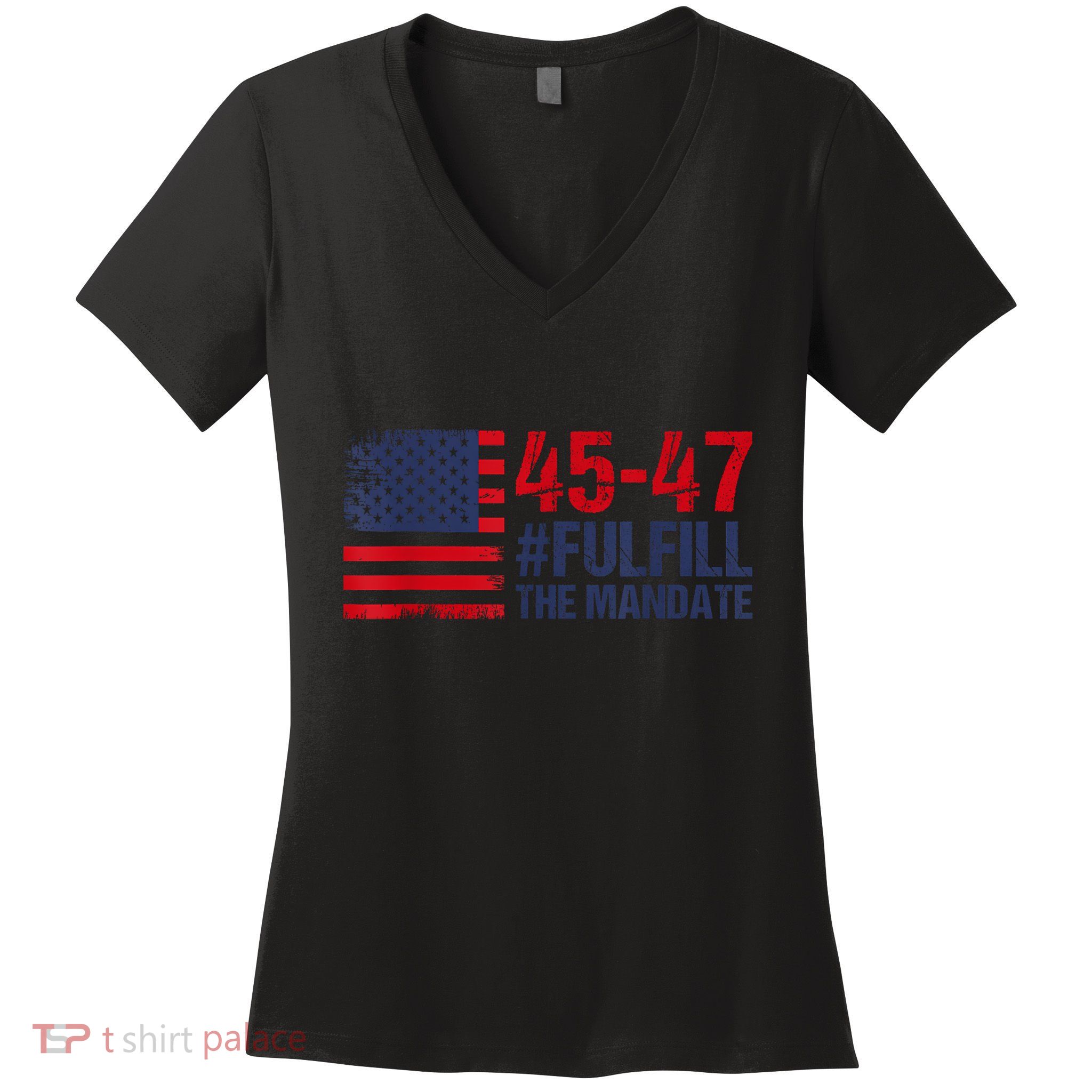 American Flag Fulfill The Mandate 45 47 Women's V-Neck T-Shirt