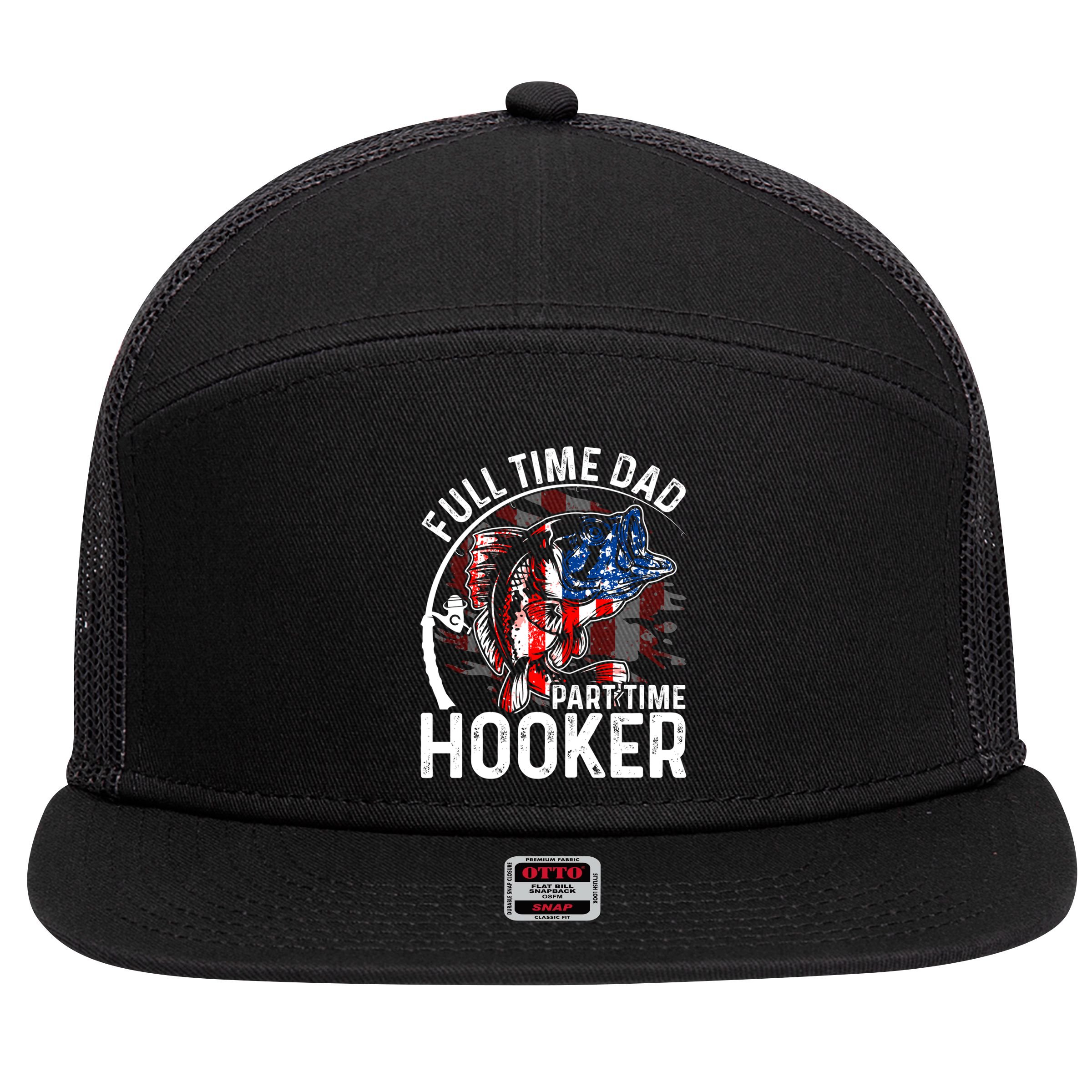 American Flag Full Time Dad Part Time Hooker Fathers Day Great Gift 7 Panel Mesh Trucker Snapback Hat