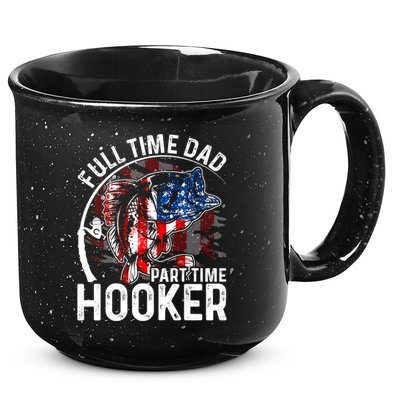 American Flag Full Time Dad Part Time Hooker Fathers Day Great Gift 15oz Campfire Ceramic Mug