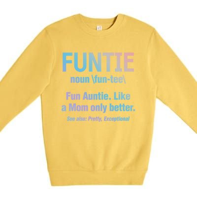 Aunt Funtie Fun Auntie Like A Mom Only Better Definition Gift Premium Crewneck Sweatshirt