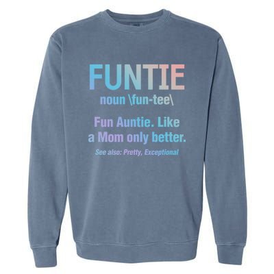 Aunt Funtie Fun Auntie Like A Mom Only Better Definition Gift Garment-Dyed Sweatshirt