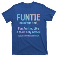 Aunt Funtie Fun Auntie Like A Mom Only Better Definition Gift T-Shirt