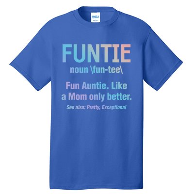 Aunt Funtie Fun Auntie Like A Mom Only Better Definition Gift Tall T-Shirt