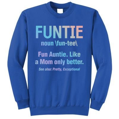 Aunt Funtie Fun Auntie Like A Mom Only Better Definition Gift Tall Sweatshirt