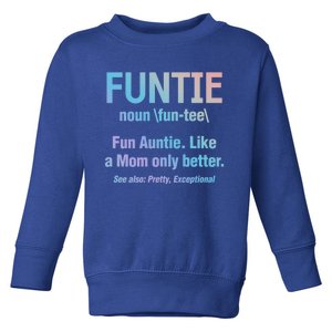 Aunt Funtie Fun Auntie Like A Mom Only Better Definition Gift Toddler Sweatshirt