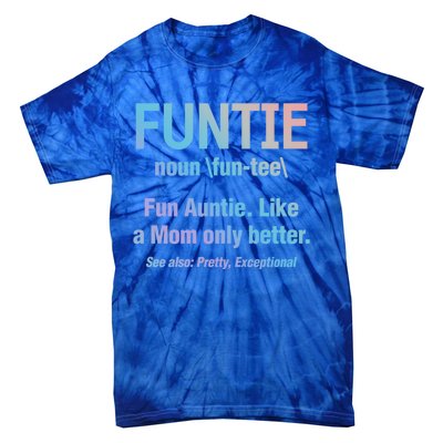 Aunt Funtie Fun Auntie Like A Mom Only Better Definition Gift Tie-Dye T-Shirt